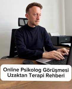 Online Psikolog Görüşmesi: Uzaktan Terapi Rehberi